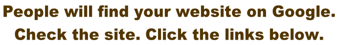 People will find your website on Google.  Check the site. Click the links below.
